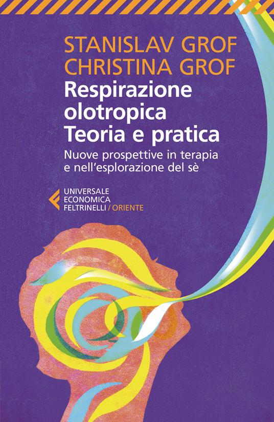 Eventi vicino a te 204 respirazione olotropica teoria e pratica nuove prospettive in terapia e nellesplorazione del se
