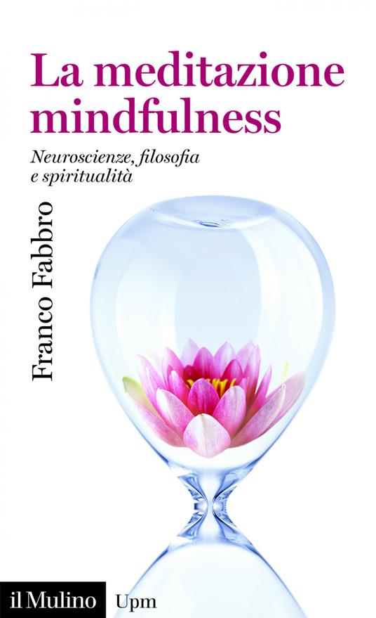 La meditazione mindfulness. Neuroscienze, filosofia, spiritualità