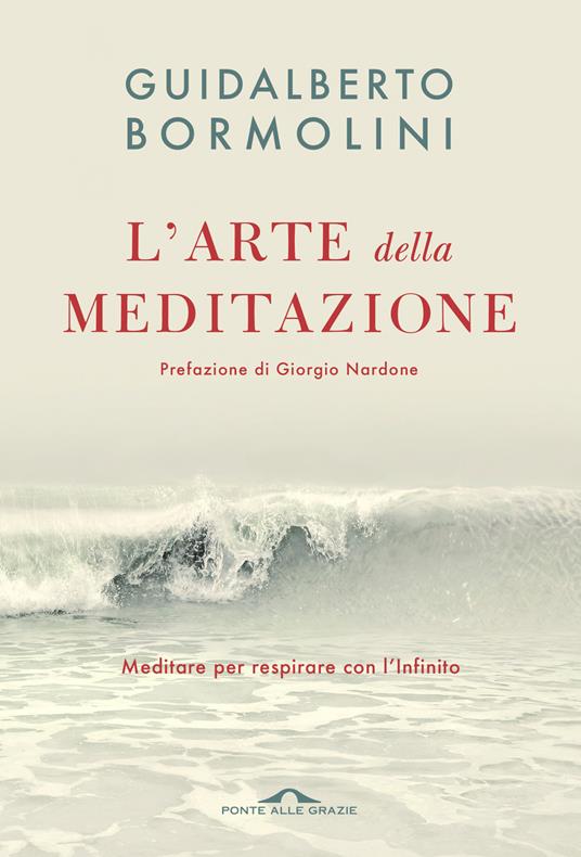 L’arte della meditazione. Meditare per respirare con l’Infinito