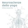 Yoga 9 neuroscienze dello yoga evidenze sulla pratica